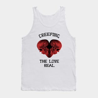 Creeping the love real Tank Top